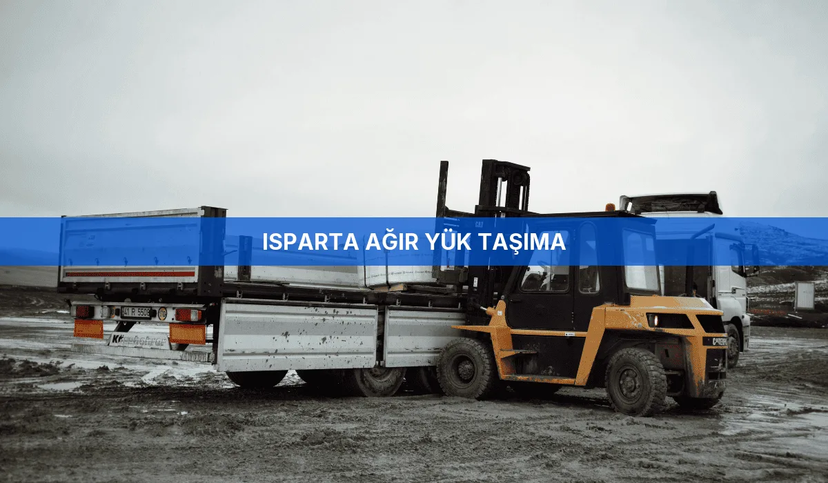 Isparta Ağır Yük Taşıma